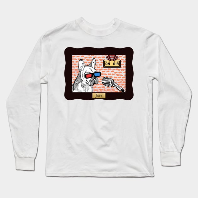 Jeff the Podcasting Dog Long Sleeve T-Shirt by Damn_Nation_Inc